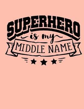 Super Hero is my Middle Name