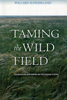 Paperback Taming the Wild Field: Colonization and Empire on the Russian Steppe Book