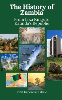 Paperback The History of Zambia: From Lozi Kings to Kaunda's Republic Book