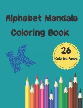 Paperback Alphabet Mandala Coloring Book: 26 Mandala Coloring Pages For Kids Book