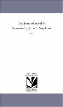 Paperback Incidents of Travel in Yucatan. by John L. Stephens ... Book