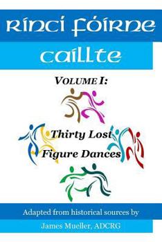 Paperback Rinci Foirne Caillte: Volume I: Thirty Lost Figure Dances Book