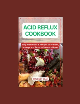 Paperback Acid Reflux Cookbook: Easy Meal Plans & Recipes to Prevent, Manage and Reverse Stomach Upset Book