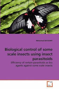 Paperback Biological control of some scale insects using insect parasitoids Book