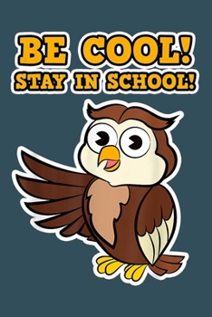 Be cool stay in school: Notebook for Owl Lovers-College Ruled Lined Blank 6x9 inch 110 page-Daily Journal for Girls Diary for Women Perfect gift for Holiday-Bird Lovers Notebooks-Animal Notebooks