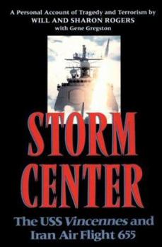 Hardcover Storm Center: The USS Vincennes and Iran Air Flight 655: A Personal Account of Tragedy and Terrorism Book