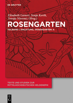 Rosengarten: Teilband I: Einleitung, 'Rosengarten' A. Teilband II: 'Rosengarten' Dp. Teilband III: 'Rosengarten' C, 'Rosengarten' F