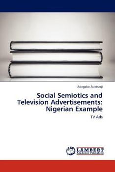 Paperback Social Semiotics and Television Advertisements: Nigerian Example Book