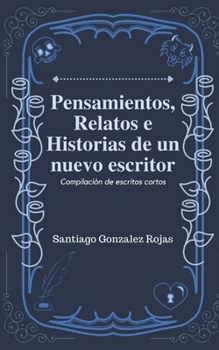 Paperback Pensamientos relatos e historias de un nuevo escritor [Spanish] Book