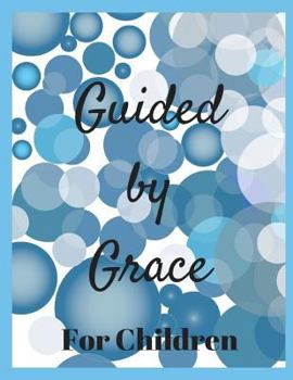 Paperback Guided by Grace for Children: 24 Faith Based Writing And/Or Drawing Prompts Book