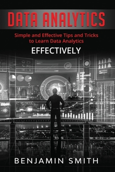 Paperback Data Analytics: Simple and Effective Tips and Tricks to Learn Data Analytics Effectively Book