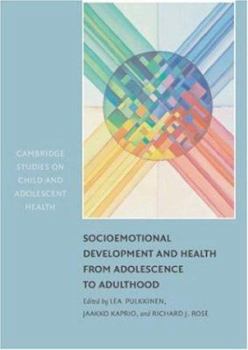 Socioemotional Development and Health from Adolescence to Adulthood. Cambridge Studies on Child and Adolescent Health - Book  of the Cambridge Studies on Child and Adolescent Health