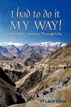 Paperback I Had to Do It My Way!: One Man's Journey Through Life Book