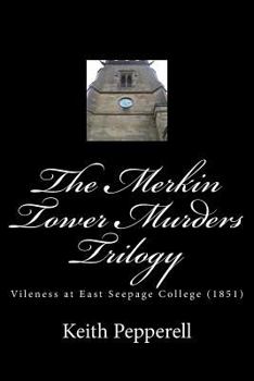 The Merkin Tower Murders Trilogy: Vileness at East Seepage College