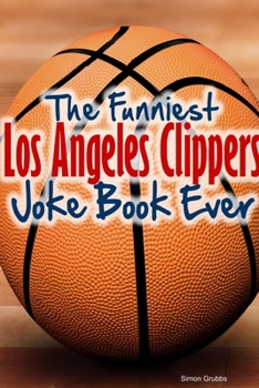 Paperback The Funniest Los Angeles Clippers Joke Book Ever Book