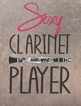 Sexy Clarinet Player: College Ruled Composition Notebook