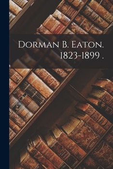 Paperback Dorman B. Eaton. 1823-1899 . Book