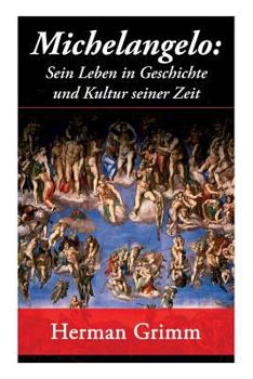 Paperback Michelangelo: Sein Leben in Geschichte und Kultur seiner Zeit: Der Blütezeit der Kunst in Florenz und Rom [German] Book