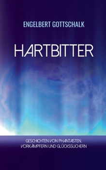 Paperback Hartbitter: Geschichten von Phantasten, Vorkämpfern und Glückssuchern [German] Book