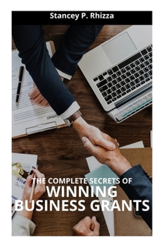 Paperback The Complete Secrets of Winning Bussiness Grants Book