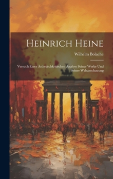 Hardcover Heinrich Heine: Versuch Einer Ästhetischkritischen Analyse Seiner Werke und Seiner Weltanschauung Book