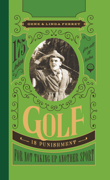 Hardcover Golf Is Punishment for Not Taking Up Another Sport: 175 Jokes for All 18 Holes Book