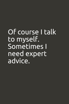 Paperback Of course I talk to myself. Sometimes I need expert advice.: lined notebook Book