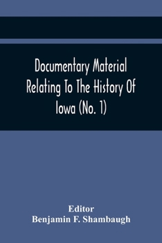 Paperback Documentary Material Relating To The History Of Iowa (No. 1) Book