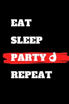 Paperback Eat Sleep Party Repeat: journal gift, lined notbook, 120 pages, 6x9" Book