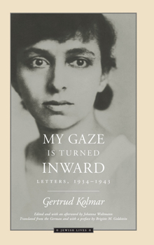 My Gaze Is Turned Inward: Letters 1934-1943 (Jewish Lives) - Book  of the Jewish Lives
