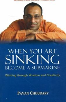 Paperback When You Are Sinking Become a Submarine: Winning Through Wisdom and Creativity Book