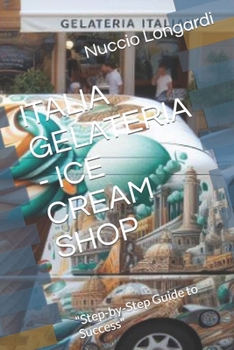 Paperback Italia Gelateria - Ice Cream Shop: "Step-by-Step Guide to Success" Book