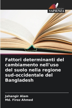 Paperback Fattori determinanti del cambiamento nell'uso del suolo nella regione sud-occidentale del Bangladesh [Italian] Book