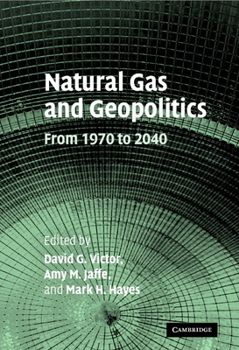 Hardcover Natural Gas and Geopolitics: From 1970 to 2040 Book