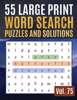 55 Large Print Word Search Puzzles and Solutions: Word Search Puzzle: Wordsearch puzzle books for adults entertainment Large Print (Find Words for Adults & Seniors Vol.75)