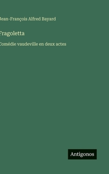 Hardcover Fragoletta: Comédie vaudeville en deux actes [French] Book