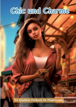 Chic und Charme: Ein kreatives Malbuch für Modetrends
