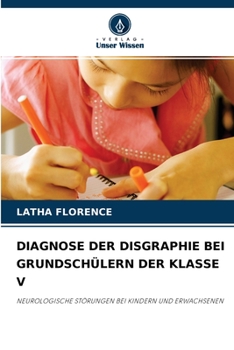 Paperback Diagnose Der Disgraphie Bei Grundschülern Der Klasse V [German] Book