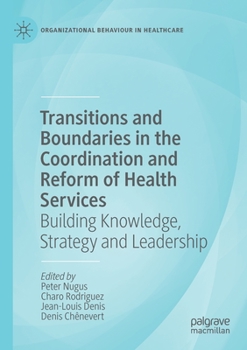 Paperback Transitions and Boundaries in the Coordination and Reform of Health Services: Building Knowledge, Strategy and Leadership Book