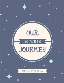 Pregnancy Journal: 40 Week Planner and Memory Keepsake