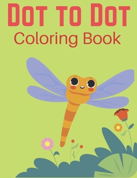 Paperback Dot to Dot Coloring Book: 101 Dot to Dot to Connect and Color for Kids Book