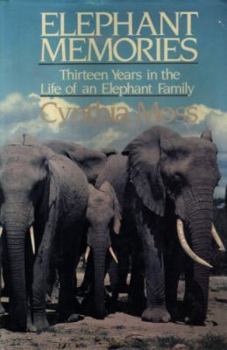 Hardcover ELEPHANT MEMORIES: THIRTEEN YEARS IN THE LIFE OF AN ELEPHANT FAMILY Book