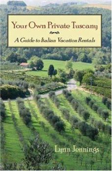 Paperback Your Own Private Tuscany: A Guide to Italian Vacation Rentals Book