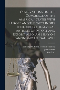 Paperback Observations on the Commerce of the American States With Europe and the West Indies Including the Several Articles of Import and Export. Also, An Essa Book