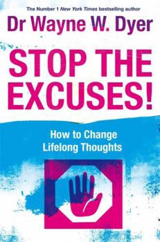 Stop the Excuses: How to Change Lifelong Thoughts
