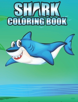 Paperback Shark Coloring Book: Shark coloring Book for Kids, toddlers, Baby, Adults, Favors.Teens, girls and Boys kids ages 2-8. Book