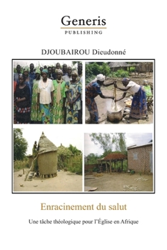 Enracinment du salut: Un t�che th�ologique pour l'�glise en Afrique