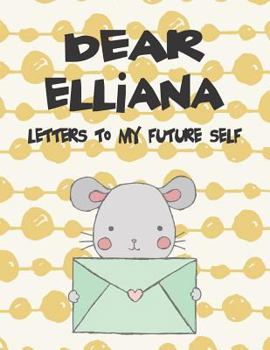 Paperback Dear Elliana, Letters to My Future Self: A Girl's Thoughts Book