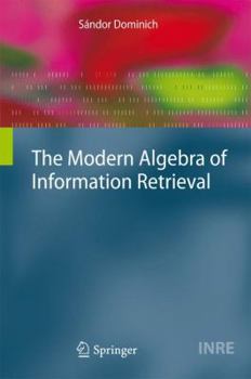 Paperback The Modern Algebra of Information Retrieval Book