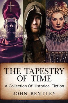 Paperback The Tapestry of Time: A Collection Of Historical Fiction Book